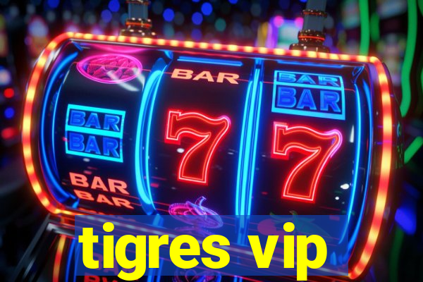 tigres vip